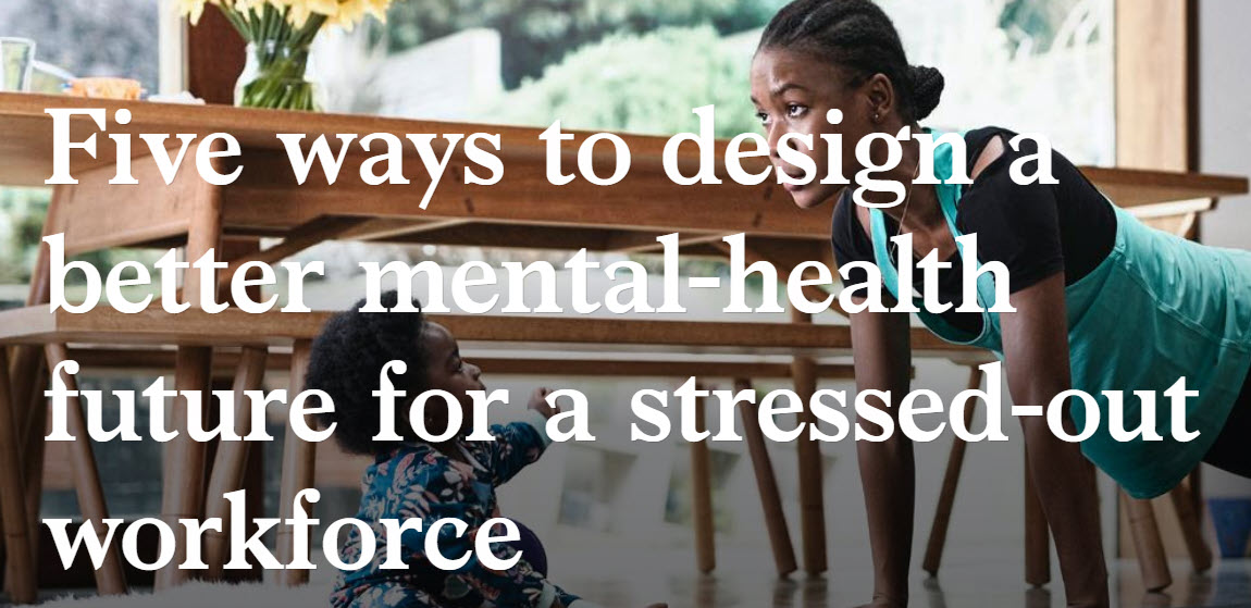 Five ways to design a better mental-health future for a stressed-out workforce